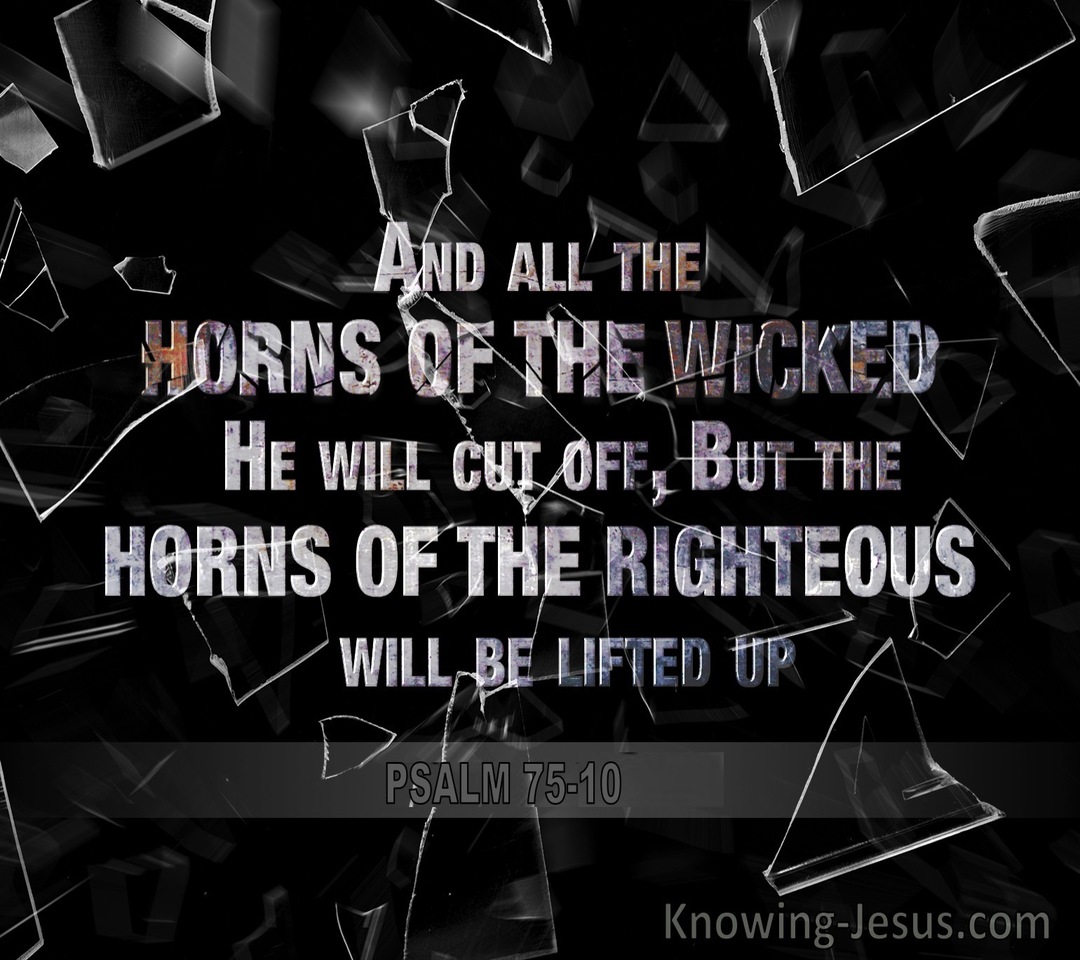 Psalm 75:10 All The Horns Of the Wicked Will Be Cut Off (black)